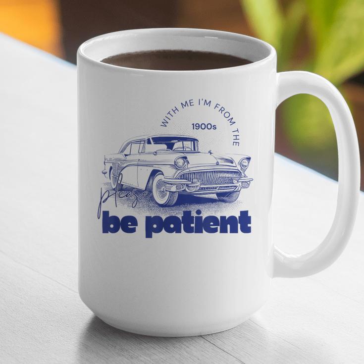 Please Be Patient With Me I'm From The 1900s Vintage Car Graphic Print Coffee Mug