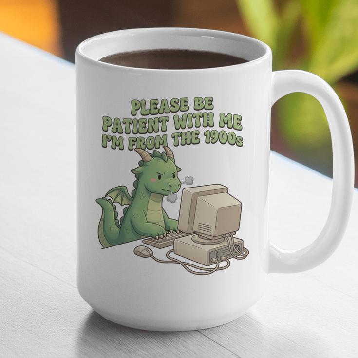 Please Be Patient I'm From The 1900s Vintage Men Women Graphic Print Coffee Mug Please Be Patient I'm From The 1900s Vintage Men Women Graphic Print Coffee Mug