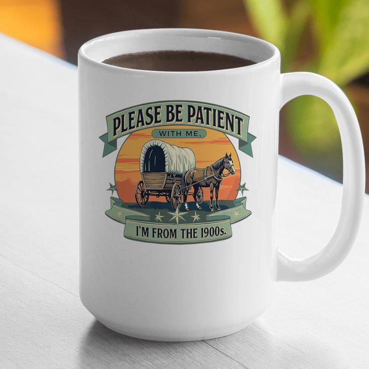 Please Be Patient With Me I'm From The 1900s Women Men Premium Graphic Print Coffee Mug Please Be Patient With Me I'm From The 1900s Women Men Premium Graphic Print Coffee Mug