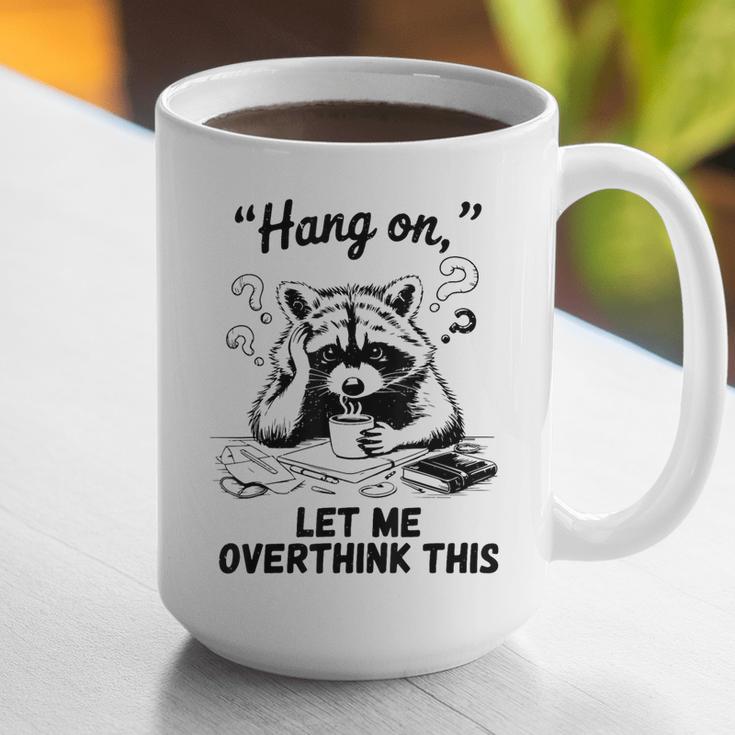 Raccoon Hang On Let Me Overthink This Introvert Graphic Print Coffee Mug Raccoon Hang On Let Me Overthink This Introvert Graphic Print Coffee Mug