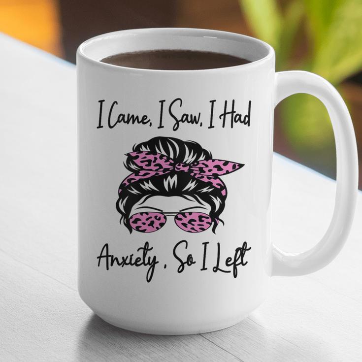 I Came I Saw I Had Anxiety So I Left Messy Bun Introvert Graphic Print Coffee Mug I Came I Saw I Had Anxiety So I Left Messy Bun Introvert Graphic Print Coffee Mug