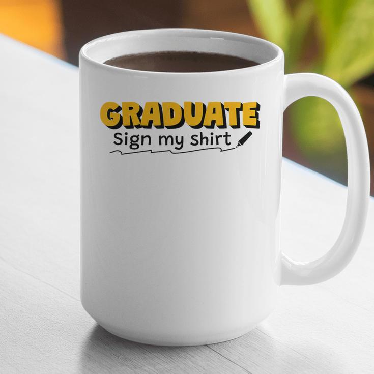 Sign My Shirt Graduate I Sign Sign School Graduation Graphic Print Coffee Mug