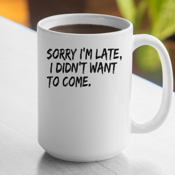 Sorry I Am Late Sarcastic Introvert Quote Text Graphic Print Coffee Mug