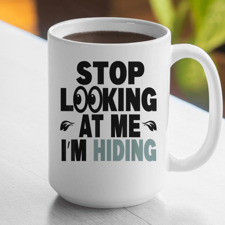 Stop Looking At Me I’m Hiding Sarcastic Introvert Joke Graphic Print Coffee Mug Stop Looking At Me I’m Hiding Sarcastic Introvert Joke Graphic Print Coffee Mug