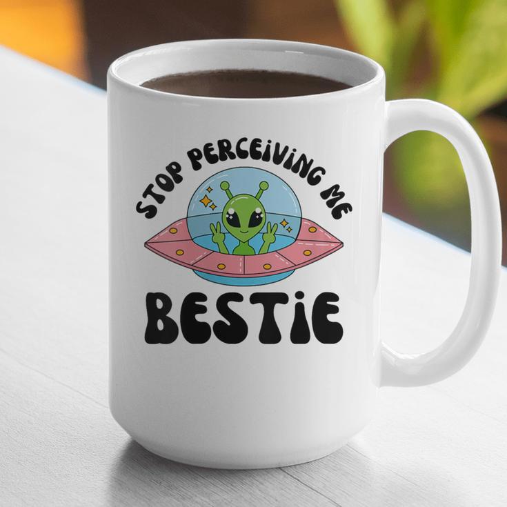 Stop Perceiving Me Bestie Alien Neurodivergent Introvert Graphic Print Coffee Mug Stop Perceiving Me Bestie Alien Neurodivergent Introvert Graphic Print Coffee Mug