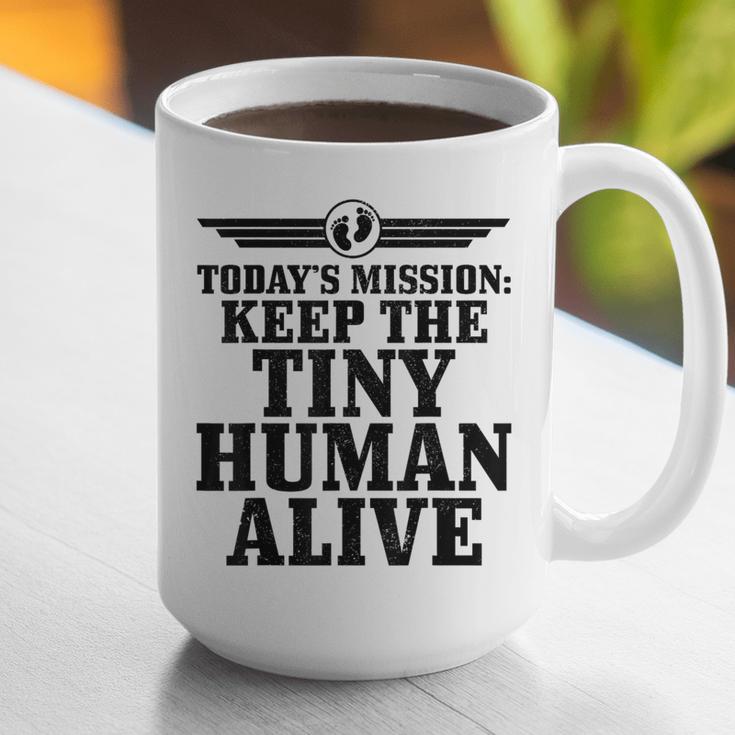 Today's Mission Keep Tiny Human Alive Father's Day Dad Graphic Print Coffee Mug Today's Mission Keep Tiny Human Alive Father's Day Dad Graphic Print Coffee Mug