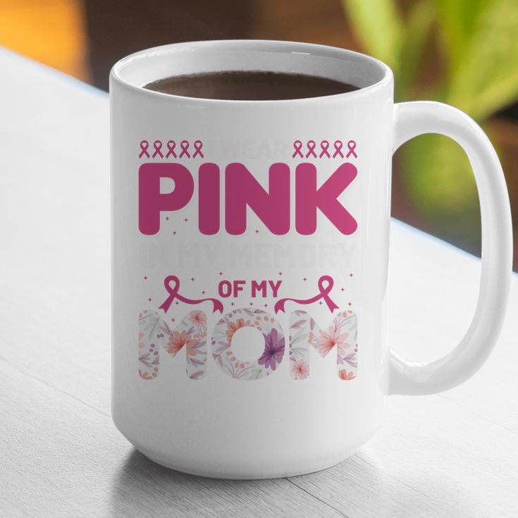 I Wear Pink In My Memory Of My Mom Support For Mom Grandma Graphic Print Coffee Mug I Wear Pink In My Memory Of My Mom Support For Mom Grandma Graphic Print Coffee Mug
