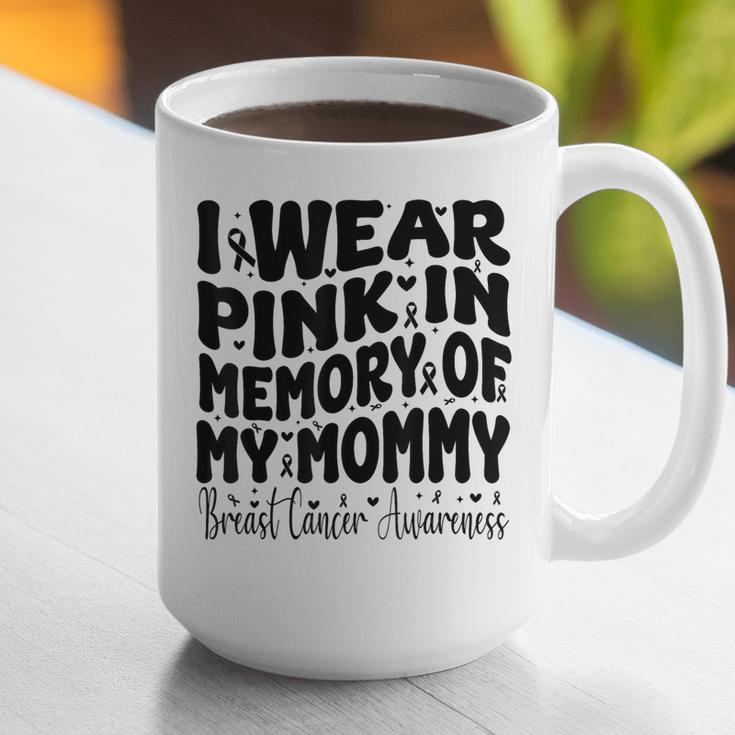 I Wear Pink In Memory Of My Mommy Breast Cancer Awareness Graphic Print Coffee Mug I Wear Pink In Memory Of My Mommy Breast Cancer Awareness Graphic Print Coffee Mug