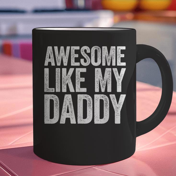 Awesome Like My Daddy Shirt Son Daughter Fathers Day Graphic Print Coffee Mug