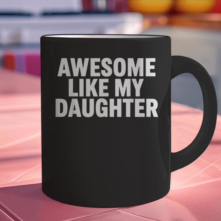 Awesome Like My Daughter Dad Fathers Day Graphic Print Coffee Mug