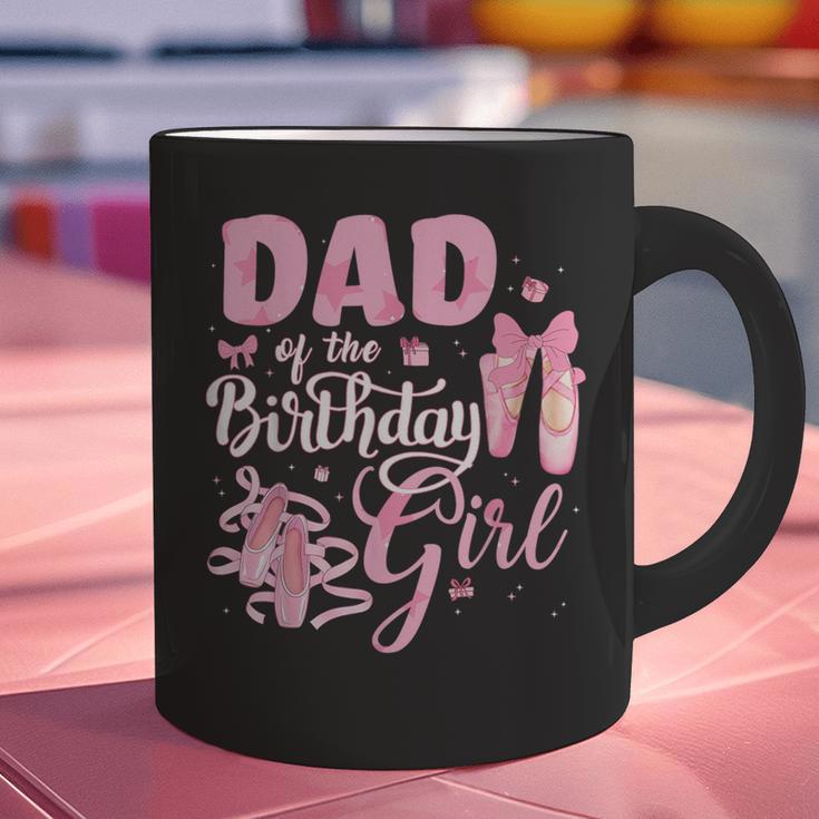 Ballerina Bday Dance Dad Of The Birthday Girl Ballet Dancer Graphic Print Coffee Mug