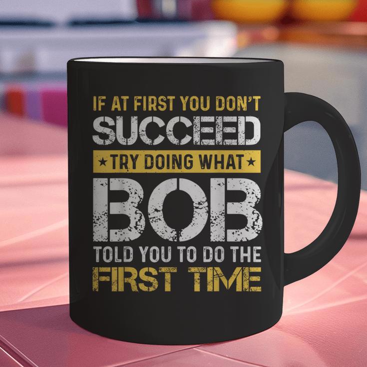 Bob If At First You Don't Succeed Father's Day Bob Dad Graphic Print Coffee Mug