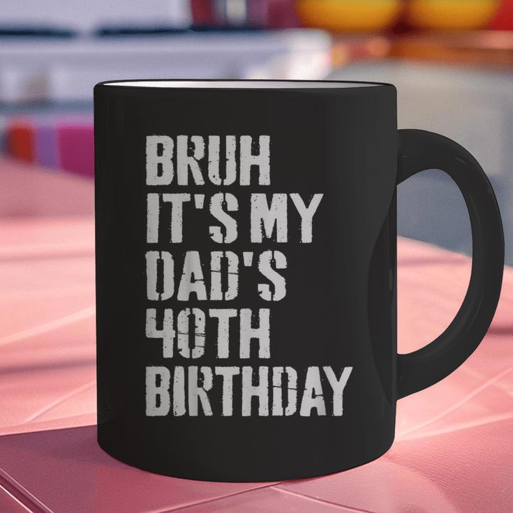 Bruh It's My Dad's 40th Birthday Bday Father Son Graphic Print Coffee Mug