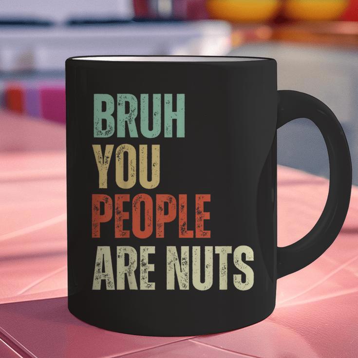 Bruh You People Are Nuts Introvert Saying Mean Graphic Print Coffee Mug