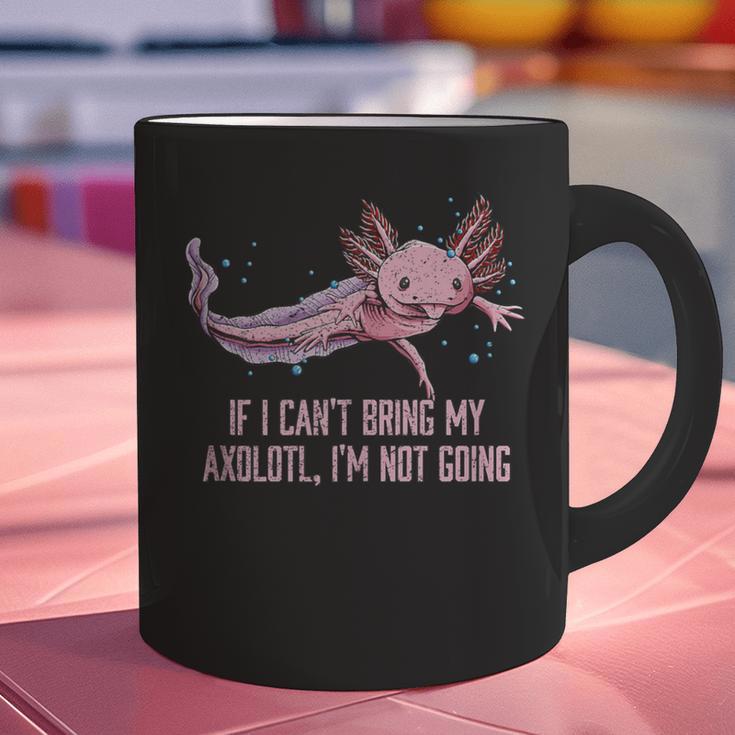 If I Cant Bring My Axolotl Im Not Going Salamander Introvert Graphic Print Coffee Mug If I Cant Bring My Axolotl Im Not Going Salamander Introvert Graphic Print Coffee Mug