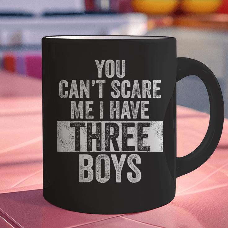 You Can't Scare Me I Have Three Boys Sons Mom Dad Graphic Print Coffee Mug You Can't Scare Me I Have Three Boys Sons Mom Dad Graphic Print Coffee Mug