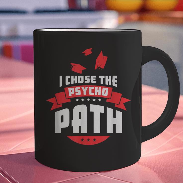 I Chose The Psycho Path School Graduation Graphic Print Coffee Mug