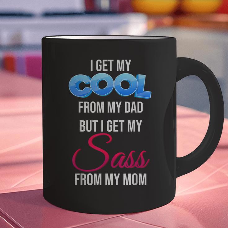 I Get My Cool From My Dad But I Get My Sass From My Mom Graphic Print Coffee Mug