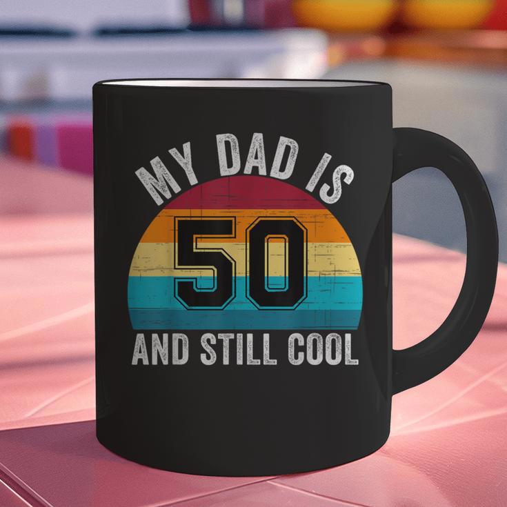 My Dad Is 50 And Still Cool 50th Retro Birthday Dad Daddy Graphic Print Coffee Mug
