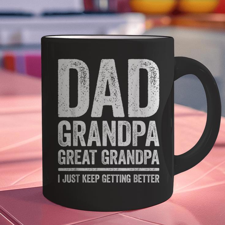 Dad Grandpa Great Grandpa Shirt I Just Keep Getting Better Graphic Print Coffee Mug