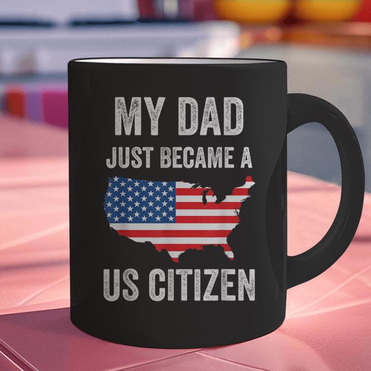 My Dad Just Became A US Citizen Proud New American Citizen Graphic Print Coffee Mug