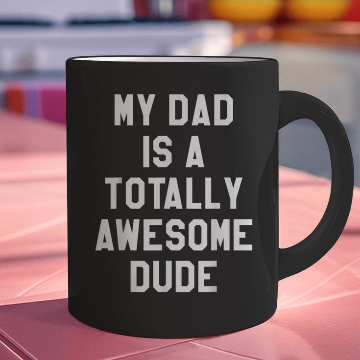 My Dad Is A Totally Awesome Dude T-Shirt Graphic Print Coffee Mug