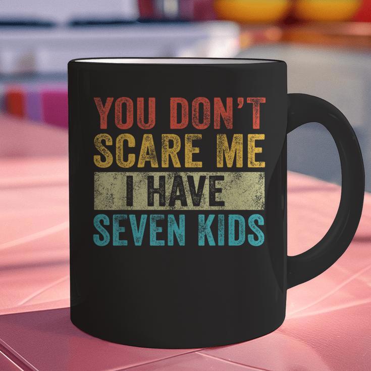 You Don't Scare Me I Have Seven Kids Mom Dad Vintage Retro Graphic Print Coffee Mug You Don't Scare Me I Have Seven Kids Mom Dad Vintage Retro Graphic Print Coffee Mug