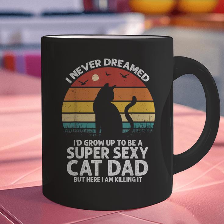 I Never Dreamed I'd Grow Up To Be a Super Sexy Cat Dad Graphic Print Coffee Mug I Never Dreamed I'd Grow Up To Be a Super Sexy Cat Dad Graphic Print Coffee Mug