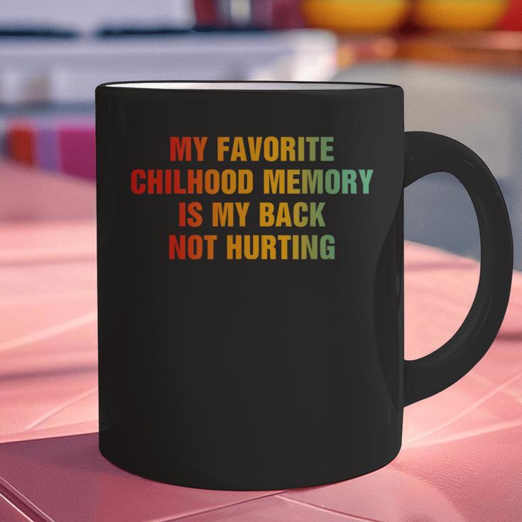 My Favorite Chilhood Memory Is My Back Not Hurting Graphic Print Coffee Mug My Favorite Chilhood Memory Is My Back Not Hurting Graphic Print Coffee Mug