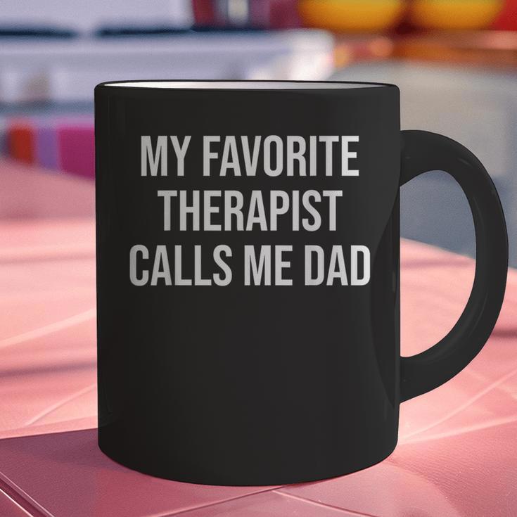 My Favorite Therapist Calls Me Dad Therapist Fathers Graphic Print Coffee Mug