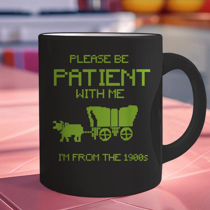 FUNNY Please Be Patient With Me I'm From The 1900s Graphic Print Coffee Mug