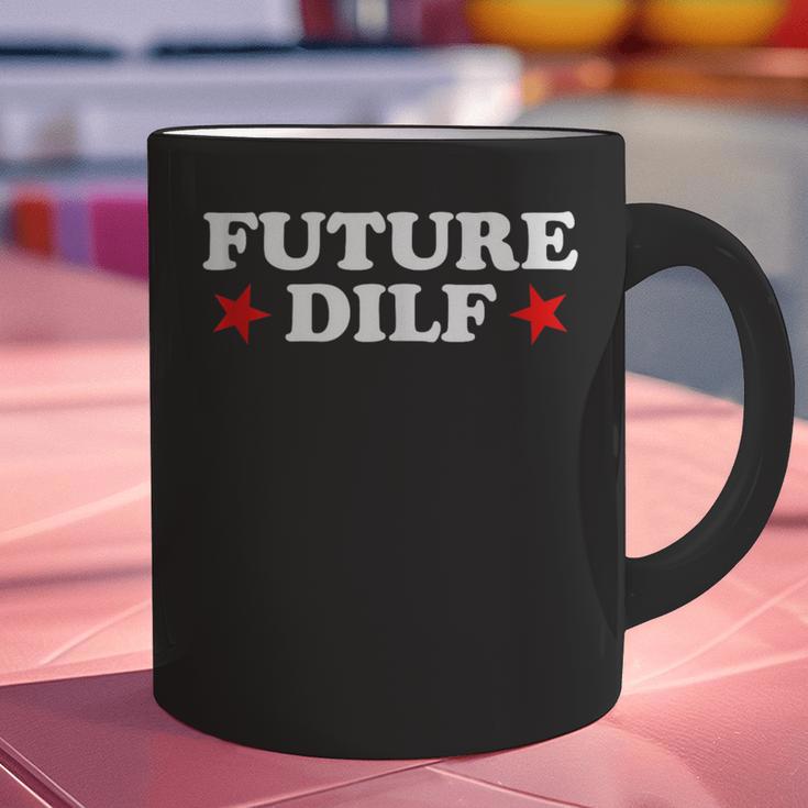 Future DILF Sarcastic Hot Dad Statement Sarcasm Humor Graphic Print Coffee Mug