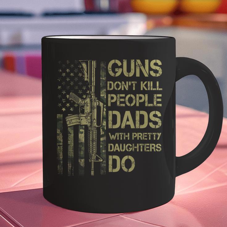 Guns Don't Kill People Dads With Pretty Daughters Humor Dad Graphic Print Coffee Mug Guns Don't Kill People Dads With Pretty Daughters Humor Dad Graphic Print Coffee Mug