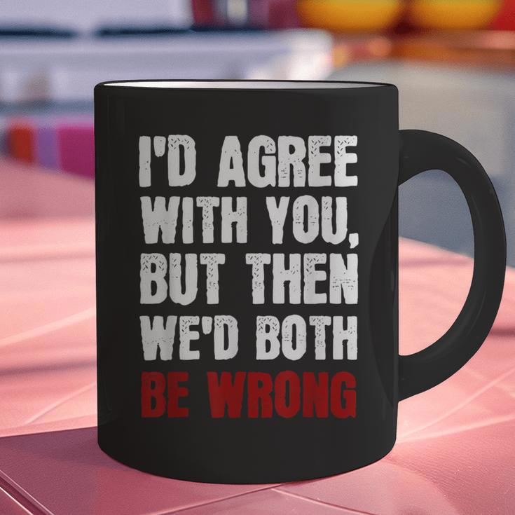 Humor Sarcastic Introvert Quote I'd Agree With You Graphic Print Coffee Mug Humor Sarcastic Introvert Quote I'd Agree With You Graphic Print Coffee Mug