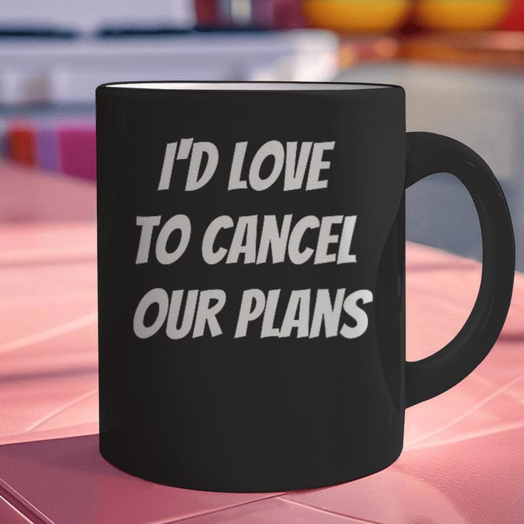 I'd Love To Cancel Our Plans Introvert Humor Art Graphic Print Coffee Mug