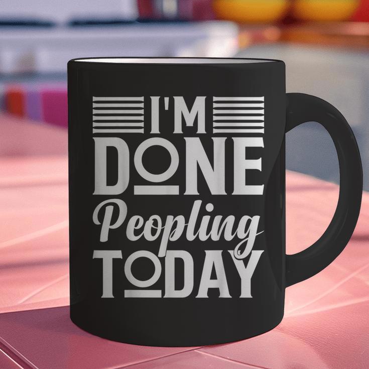 I'm Done Peopling Today Introvert Graphic Print Coffee Mug I'm Done Peopling Today Introvert Graphic Print Coffee Mug