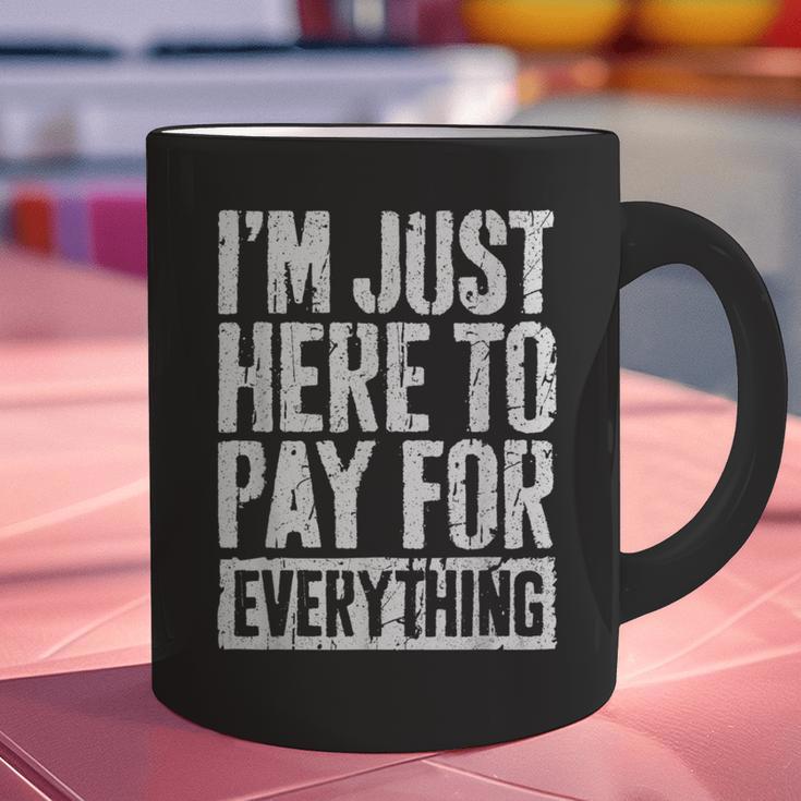 I'm Just Here To Pay For Everything Shirt Mom Dad Graphic Print Coffee Mug