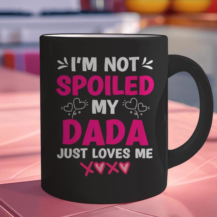I'm Not Spoiled My Dada Just Loves Me Kids Girls Daughter Graphic Print Coffee Mug