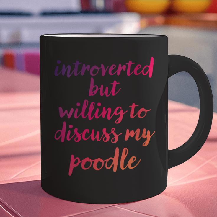 Introverted Willing To Discuss Poodle Introvert Graphic Print Coffee Mug Introverted Willing To Discuss Poodle Introvert Graphic Print Coffee Mug