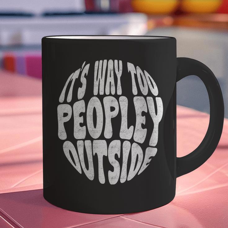 Its Way Too Peopley Outside Sarcastic Introvert Humor Graphic Print Coffee Mug