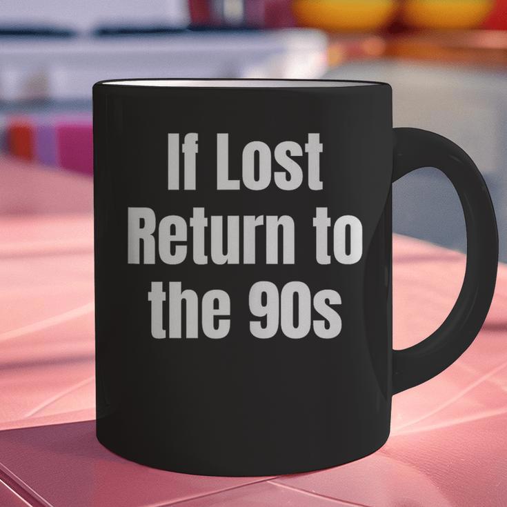 If Lost Return To The 90s Retro Throwback Nostalgia Apparel Graphic Print Coffee Mug