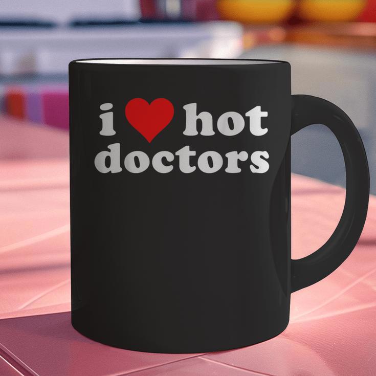 I Love Hot Doctors PhD Graduation Present From Spouse Graphic Print Coffee Mug