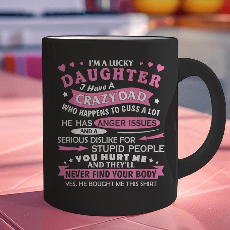 I Am a Lucky Daughter I Have Crazy Dad For Daughter Graphic Print Coffee Mug