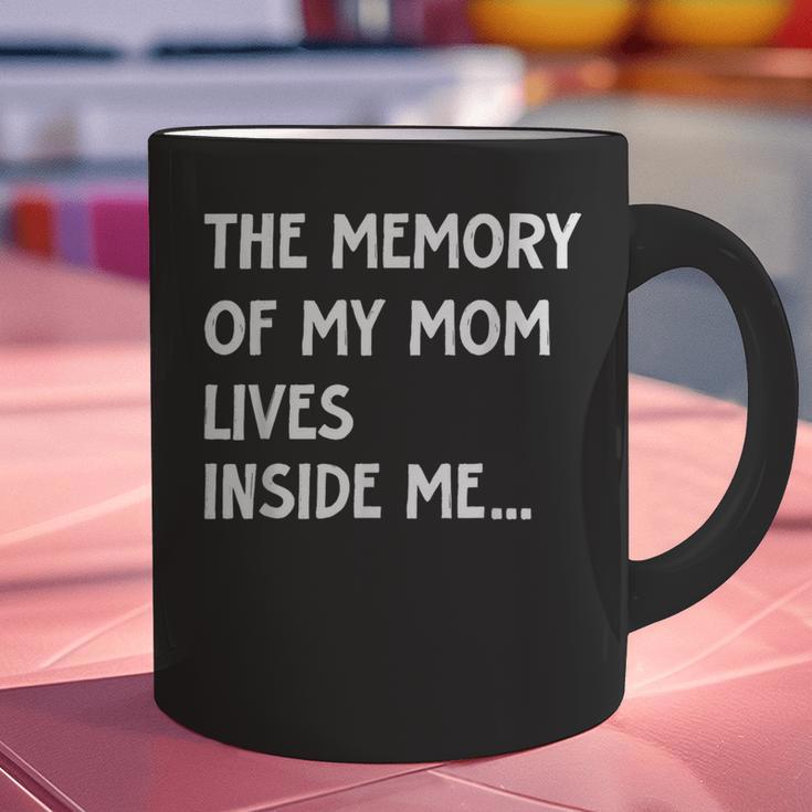 The Memory Of My Mom Lives Inside Me Cute Daughter Mother's Graphic Print Coffee Mug The Memory Of My Mom Lives Inside Me Cute Daughter Mother's Graphic Print Coffee Mug
