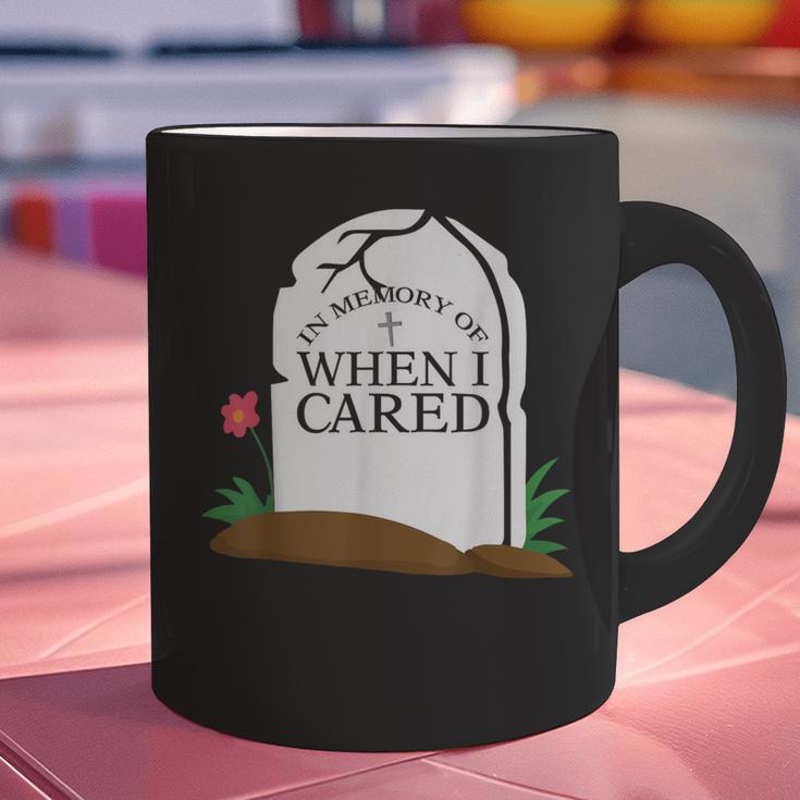 In Memory Of When I Cared Sarcastic Novelty Graphic Print Coffee Mug In Memory Of When I Cared Sarcastic Novelty Graphic Print Coffee Mug