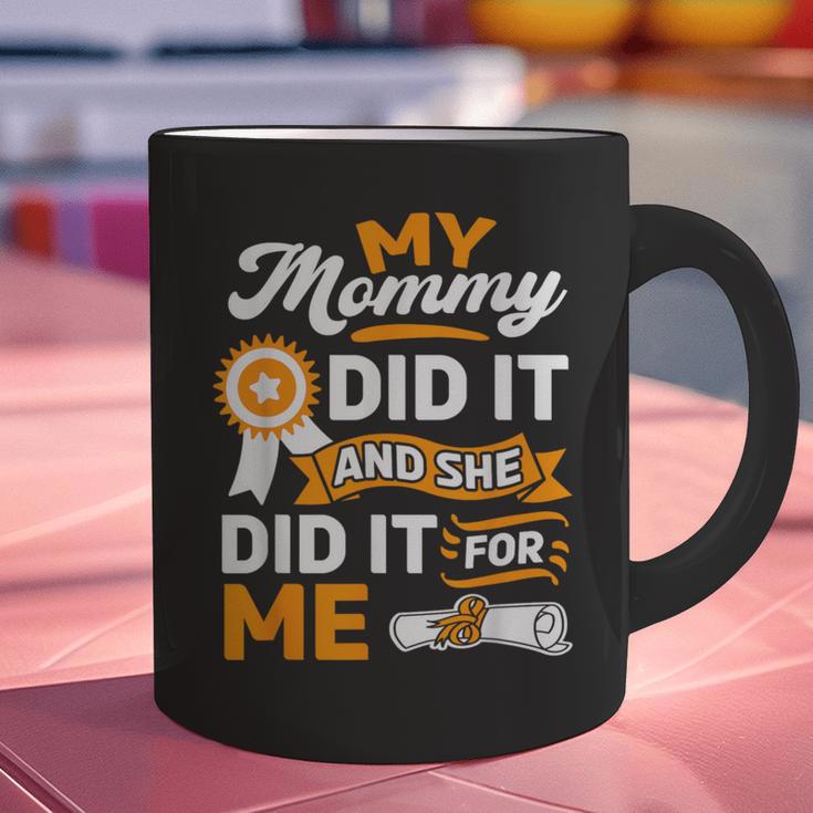 My Mommy Did It And She Did It For Me Graduation Diploma Graphic Print Coffee Mug