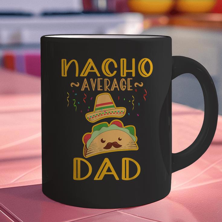 Nacho Average Dad Tee Mexican Fiesta Cinco De Mayo Graphic Print Coffee Mug