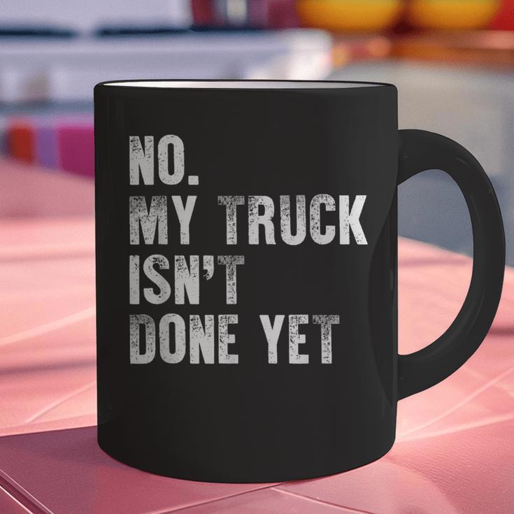 No My Truck Isn't Done Yet Truck Mechanic Dad Husband Graphic Print Coffee Mug