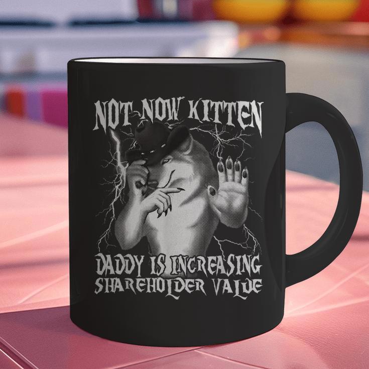 Not Now Kitten Daddy Increasing Shareholder Value Alpha Wolf Graphic Print Coffee Mug Not Now Kitten Daddy Increasing Shareholder Value Alpha Wolf Graphic Print Coffee Mug