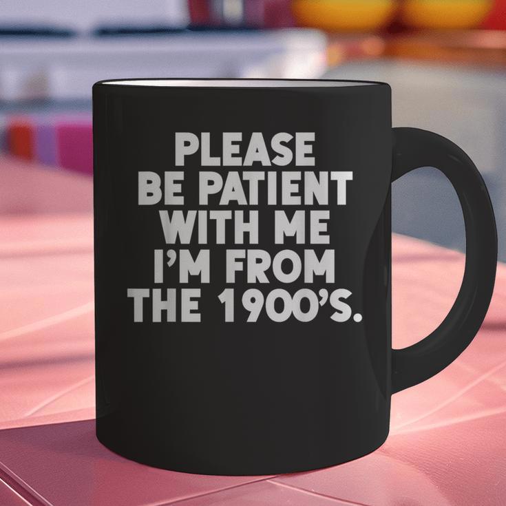 Be Patient I'm From The 1900s Gen X Elder Millennial Graphic Print Coffee Mug Be Patient I'm From The 1900s Gen X Elder Millennial Graphic Print Coffee Mug